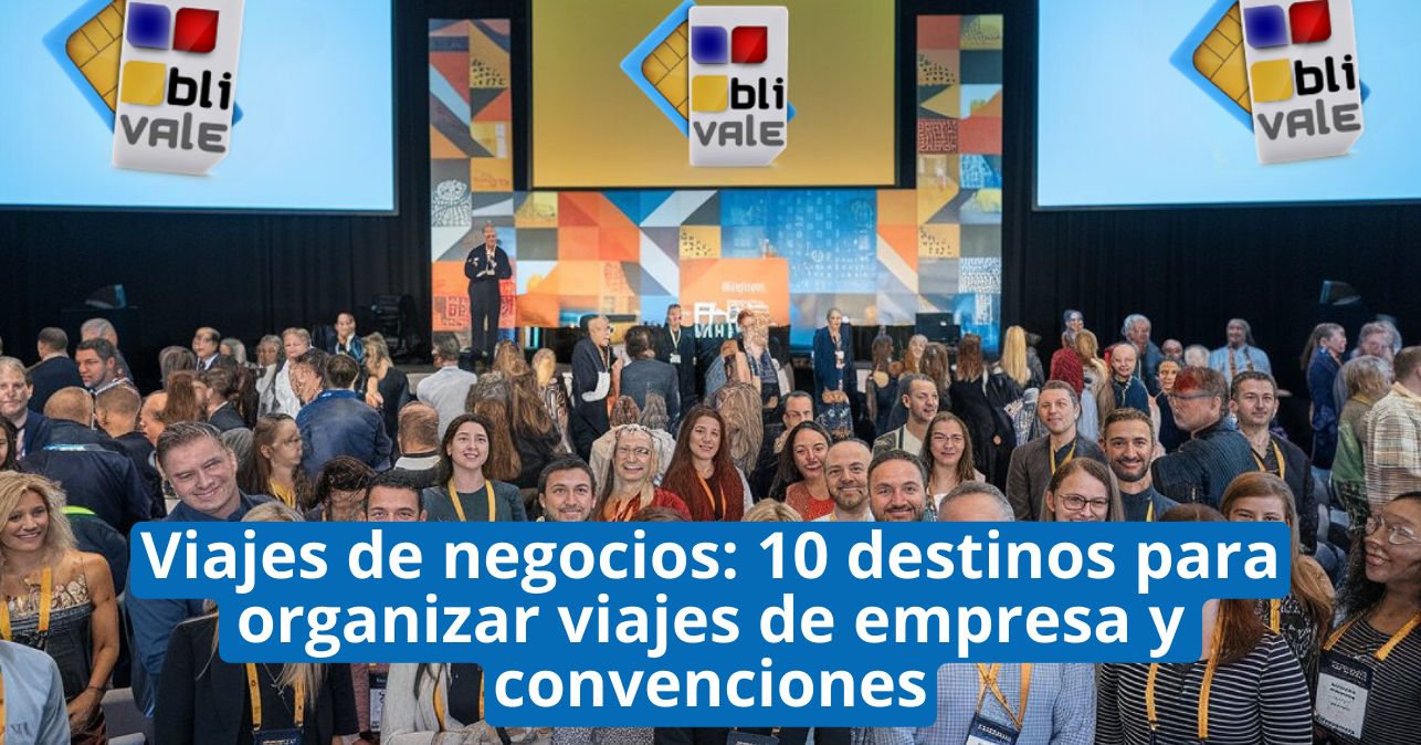 blivale_image_es_Viajes de negocios 10 destinos para organizar viajes de empresa y convenciones_643 Blog